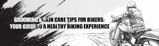 Grooming & Skin Care Tips for Bikers: Your Guide to a Healthy Biking Experience