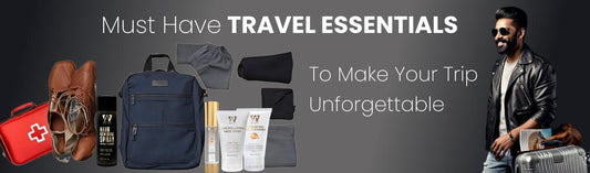 Must Have Travel Essentials To Make Your Trip Unforgettable